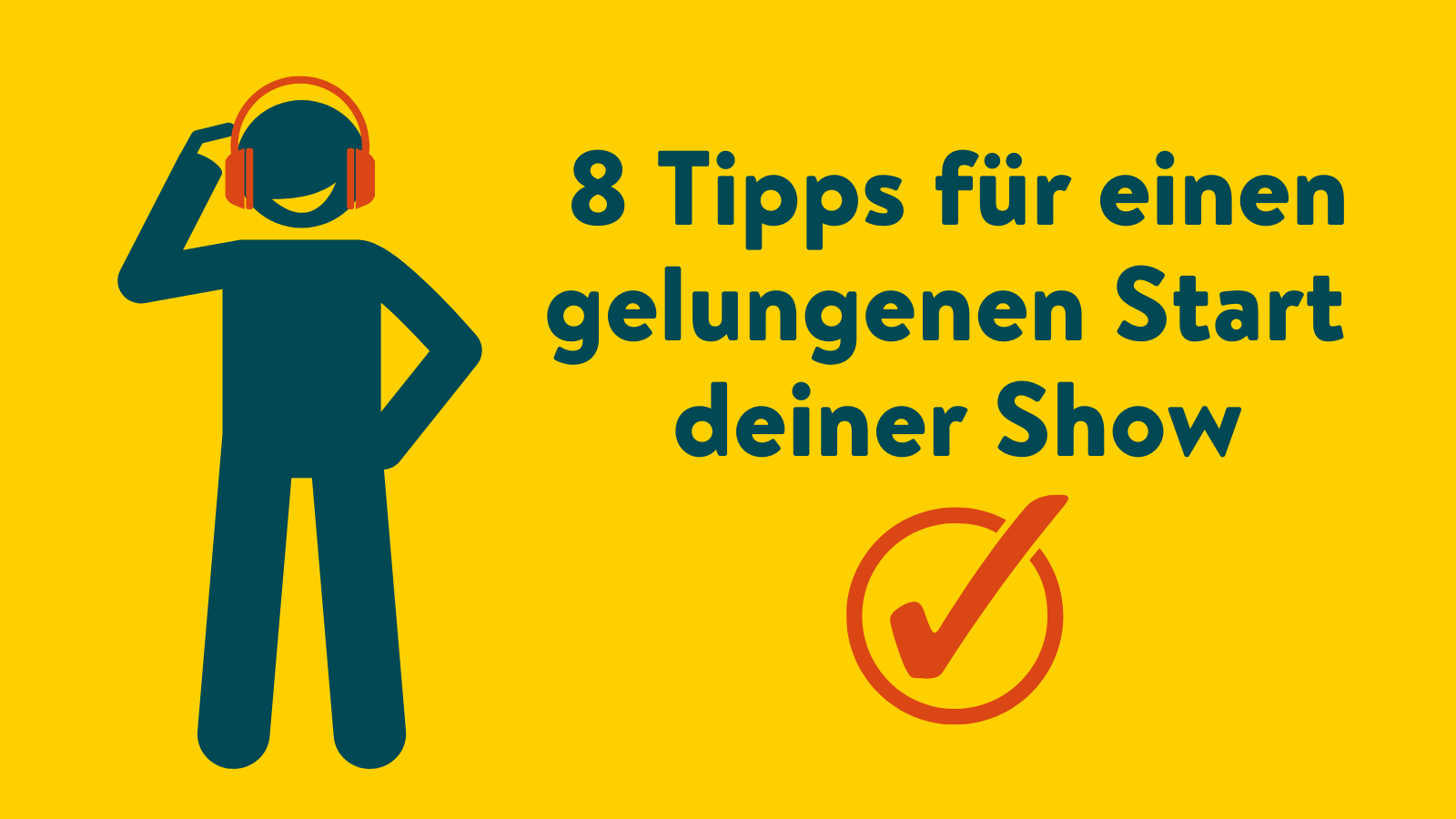 8 tipps für einen gelungenen start deiner show